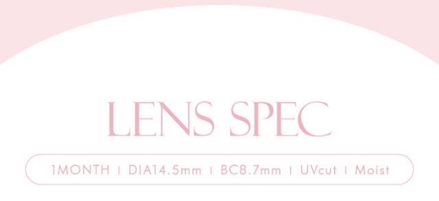 レンズスペック|新木優子イメージモデルのマンスリーカラコン【エバーカラーワンマンス(Ever Color 1MONTH)】エバーカラーマンスリー カラコン マンスリーカラコン 1month 2枚入り 度あり・度なし  DIA14.5mm UVカット モイスト シリコーンハイドロゲル素材