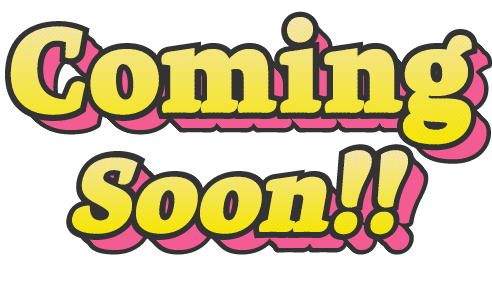 Coming Soon!!